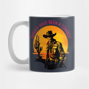 Should have been a cowboy Mug